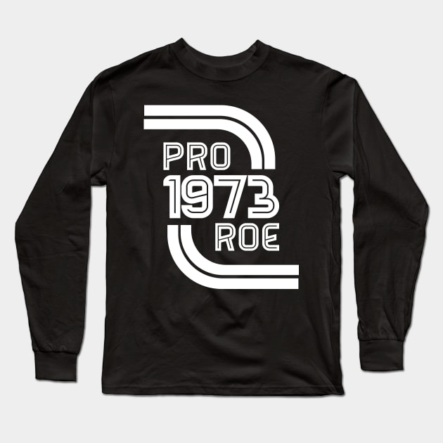 Pro Roe 1973 Long Sleeve T-Shirt by creativespero